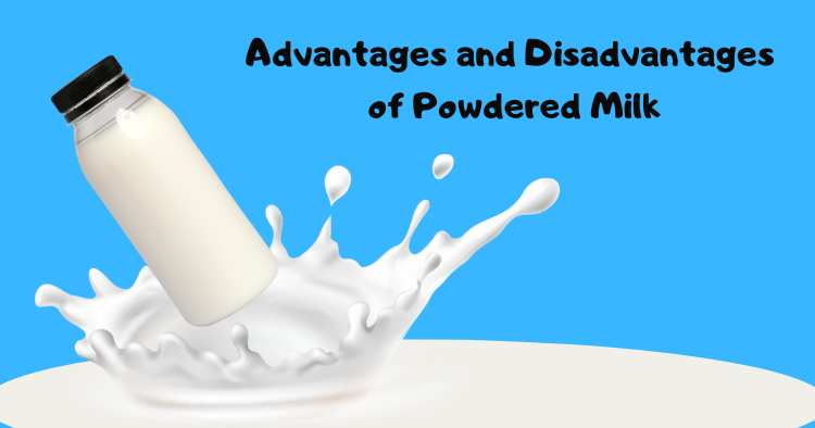Advantages and Disadvantages of Powdered Milk