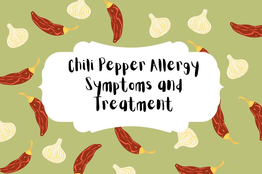 Chili Pepper Allergy Symptoms and Treatment