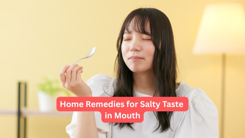 Home Remedies Salty Taste Mouth